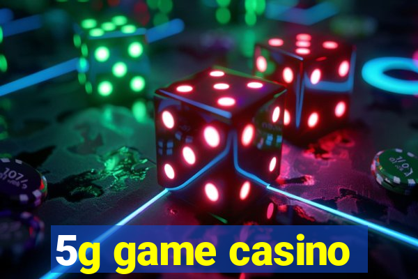 5g game casino